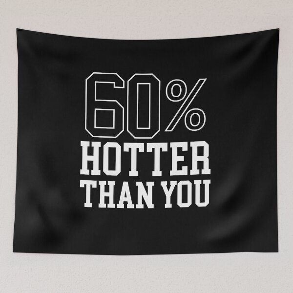 Item preview, 60% HOTTER THAN YOU-GIRLFRIEND GIFT designed and sold by Al Collections.