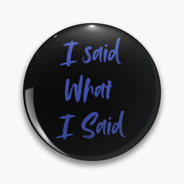 Item preview, I said what I said... designed and sold by HomeFreewithMe.