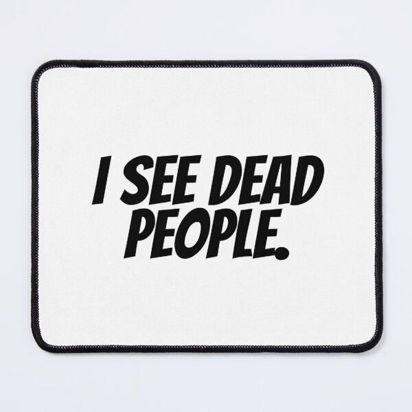 Item preview, I See Dead People designed and sold by CharmStudio.