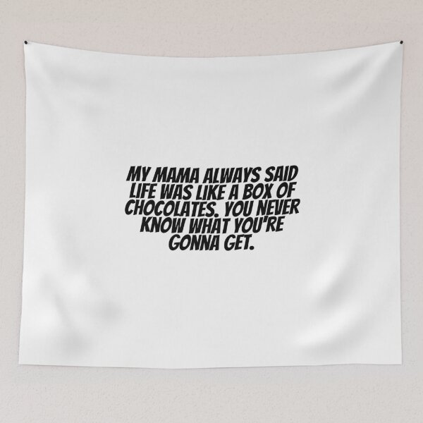 Item preview, My Mama Always Said Life Was Like A Box Of Chocolates. You Never Know What You're Gonna Get.  designed and sold by CharmStudio.