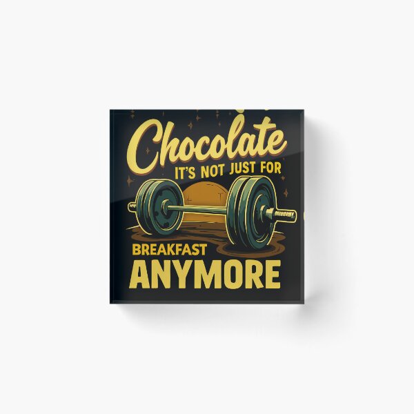 Item preview, Chocolate It´s Not Just For Breakfast Anymore designed and sold by GoPublicTeam.