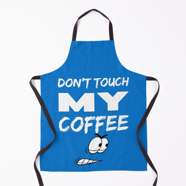 Item preview, Don't touch my coffee designed and sold by BritishDelights.
