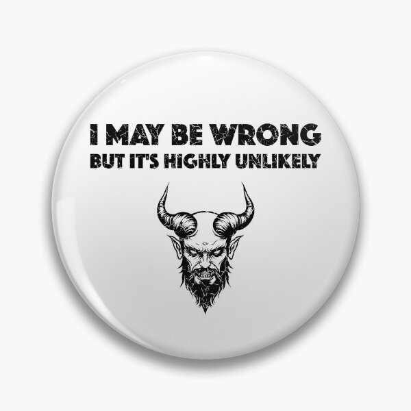 Item preview, I May Be Wrong But It's Highly Unlikely (with Black Lettering) designed and sold by VelvetRoom.