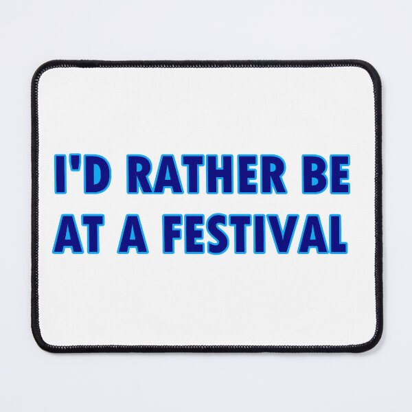 Item preview, I'd Rather Be At A Festival designed and sold by perry92.