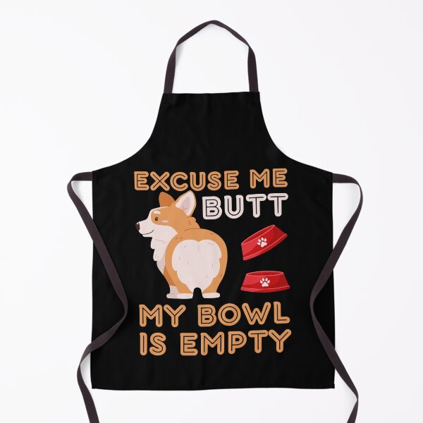 Item preview, Excuse me butt my bowl is empty designed and sold by BigfeetLittlepaws.