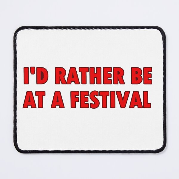 Item preview, I'd Rather Be At A Festival designed and sold by perry92.