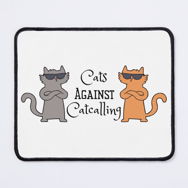Item preview, Cats Against Catcalling designed and sold by CounselorsRUs.