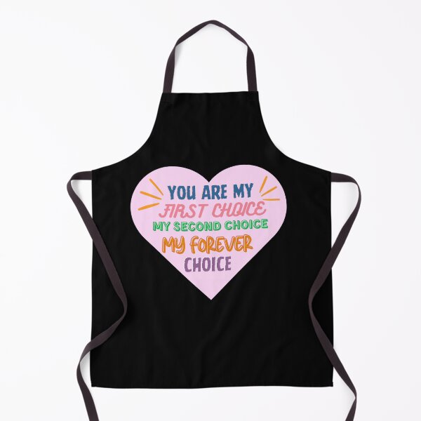 Item preview, You are my first choice my second choice my forever choice designed and sold by BritishDelights.