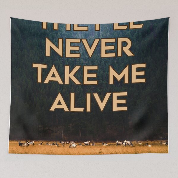 Item preview, THEY'LL NEVER TAKE ME ALIVE designed and sold by The Turbulent Architect.