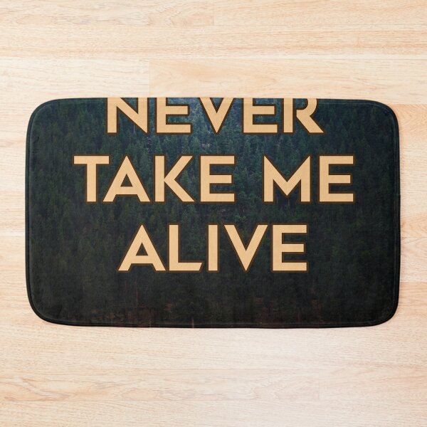 Item preview, THEY'LL NEVER TAKE ME ALIVE designed and sold by The Turbulent Architect.