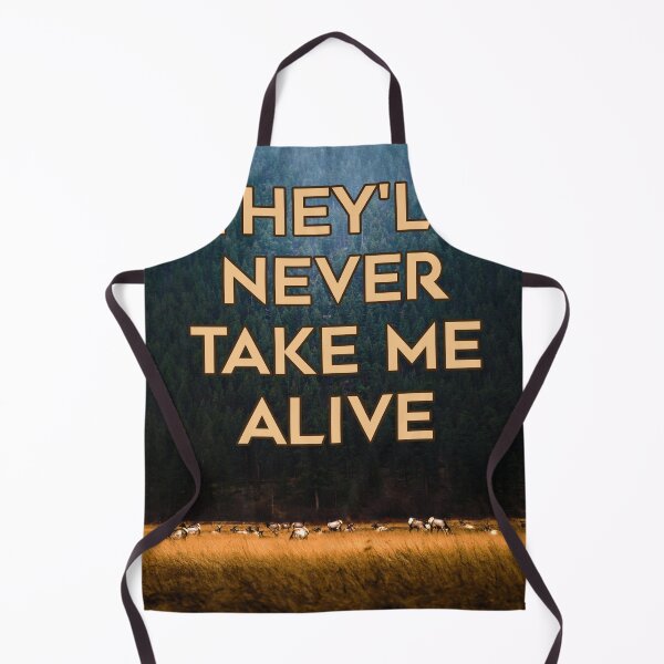 Item preview, THEY'LL NEVER TAKE ME ALIVE designed and sold by The Turbulent Architect.