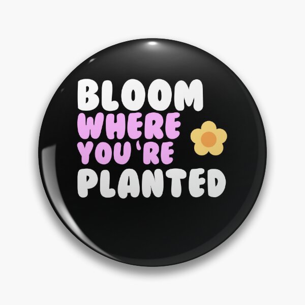 Item preview, Bloom where you are planted designed and sold by GartenIdeen.