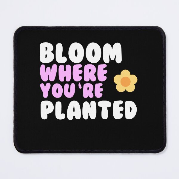 Item preview, Bloom where you are planted designed and sold by GartenIdeen.