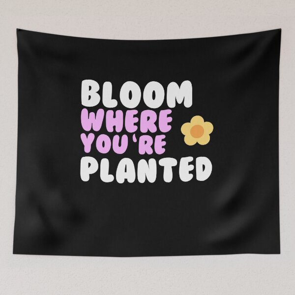 Item preview, Bloom where you are planted designed and sold by GartenIdeen.