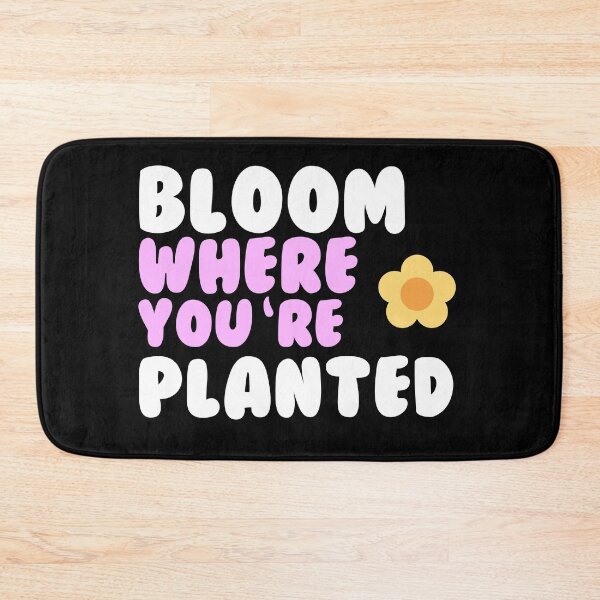 Item preview, Bloom where you are planted designed and sold by GartenIdeen.