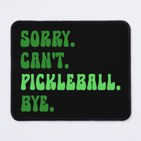 Item preview, Sorry Can't Pickleball Bye designed and sold by TKsTees.