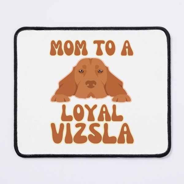Item preview, Mom to a loyal Vizsla designed and sold by BritishDelights.