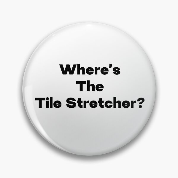 Item preview, Where's The Tile Stretcher? designed and sold by Tristen Chudy.