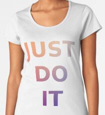 Just do it Women's Premium T-Shirt