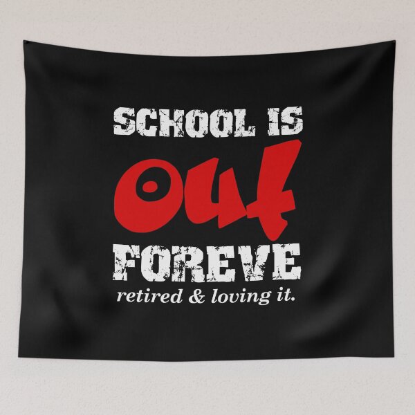 Item preview, School Is Out Forever Retired And Loving It designed and sold by CreativeStrike.