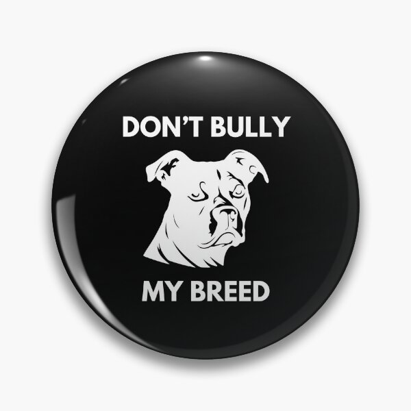 Item preview, Don't Bully My Breed Bully Breeds Staffy Dog Staffordshire Bull Terrier  designed and sold by SZPdezigns.