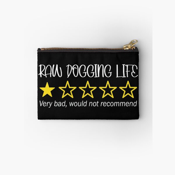 Item preview, Raw Dogging Life designed and sold by FreakamaGeek.