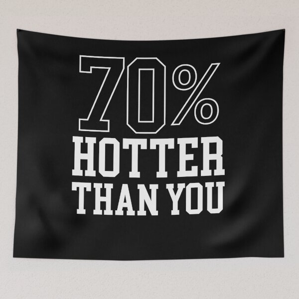 Item preview, 70% HOTTER THAN YOU-GIRLFRIEND GIFT designed and sold by Al Collections.