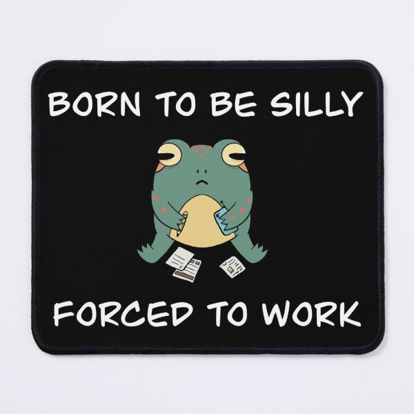 Item preview, Born to be silly. Forced to work. Frog  designed and sold by TBandJ.