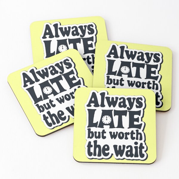 Item preview, Always Late But Worth the Wait - Funny Clock Design designed and sold by AnyEve.