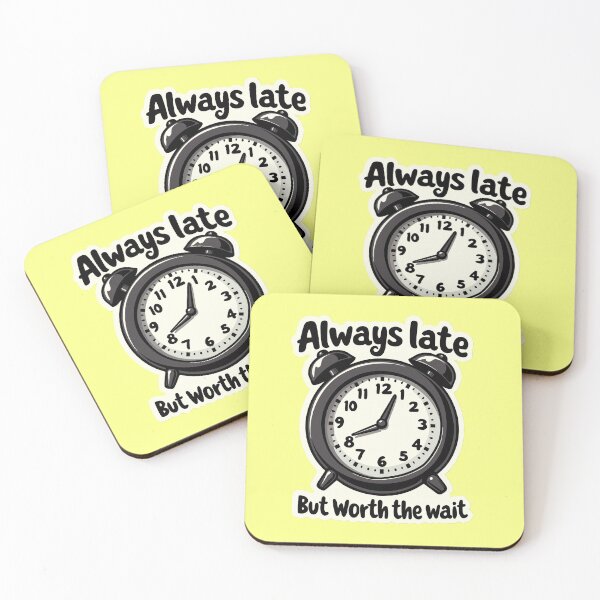 Item preview, Always Late But Worth the Wait - Quirky design designed and sold by AnyEve.