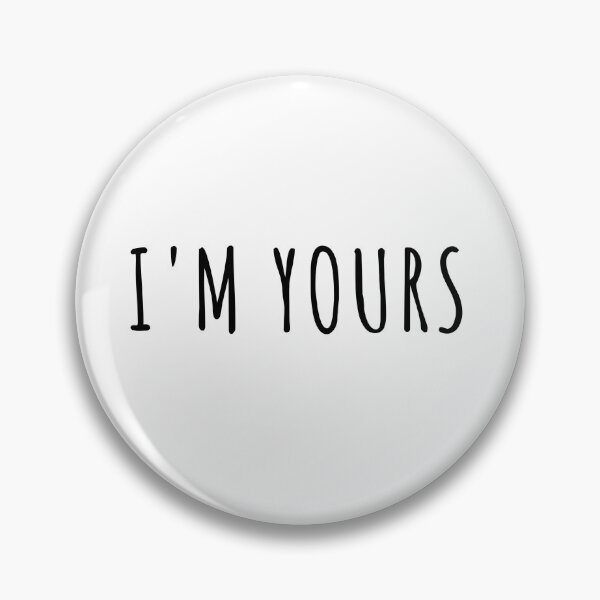 Item preview, I'm yours quote designed and sold by ShinArtDesign.