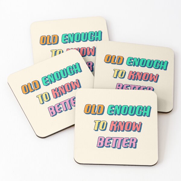 Item preview, Old Enough To Know Better designed and sold by Adam Regester.
