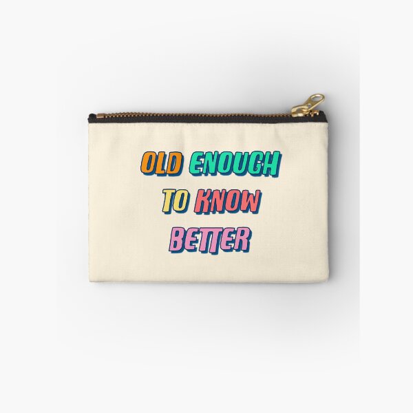 Item preview, Old Enough To Know Better designed and sold by Adam Regester.