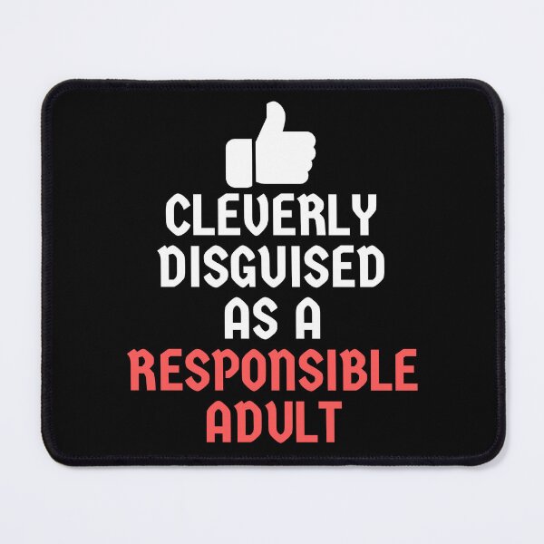 Item preview, Cleverly disguised as a responsible adult designed and sold by EvergreenWhimsy.
