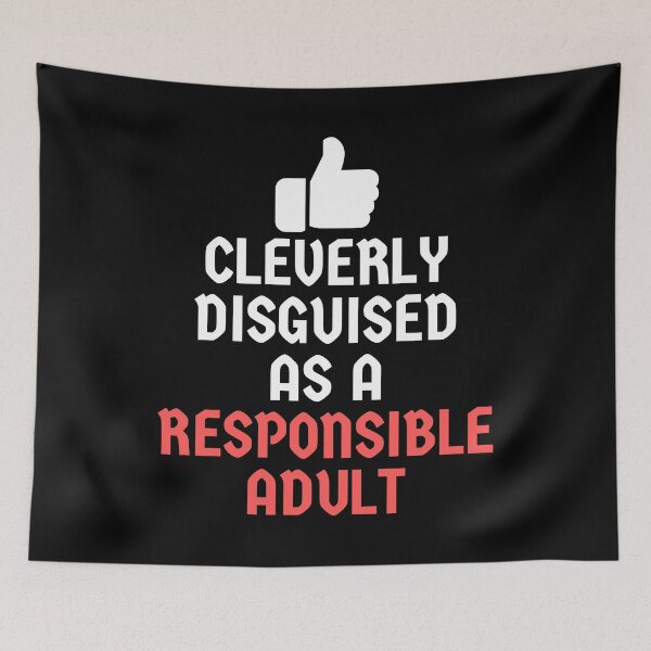 Item preview, Cleverly disguised as a responsible adult designed and sold by EvergreenWhimsy.