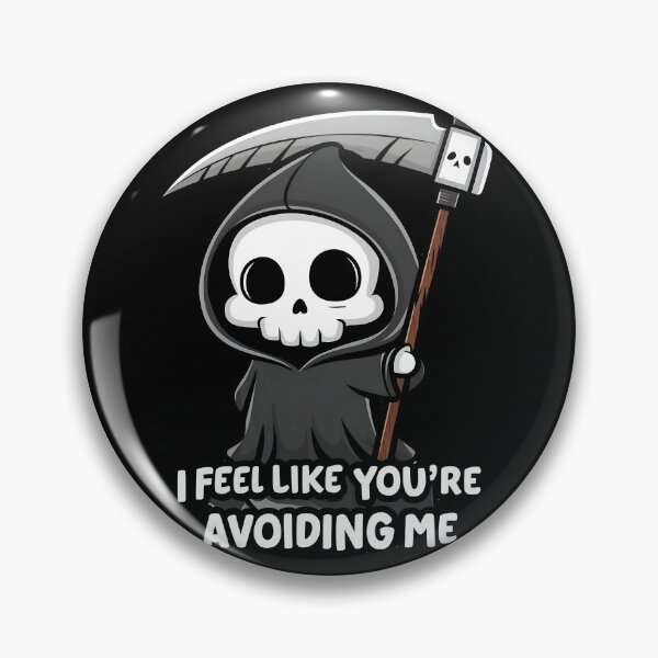 Item preview, Funny Grim Reaper I Feel Like Your Avoiding Me designed and sold by PlanetMarker.