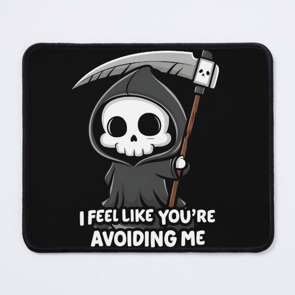 Item preview, Funny Grim Reaper I Feel Like Your Avoiding Me designed and sold by PlanetMarker.