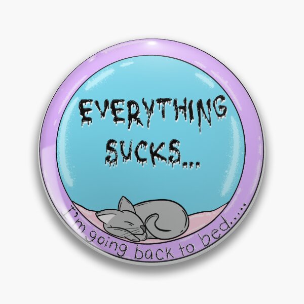 Item preview, Everything sucks designed and sold by ArtistryUnknown.