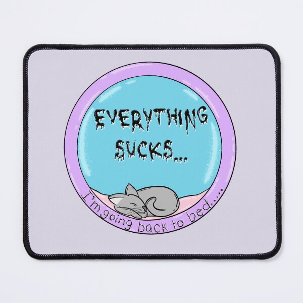 Item preview, Everything sucks designed and sold by ArtistryUnknown.