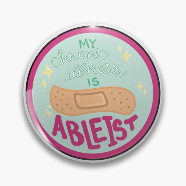 Item preview, My Chronic Illness is Ableist  designed and sold by Theodosia  Grace.
