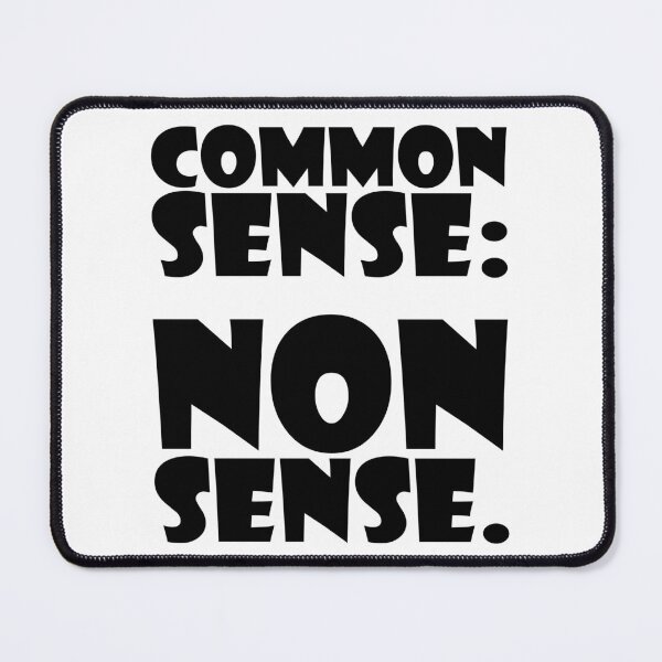 Item preview, COMMON SENSE : NONSENSE. BLACK DESIGN designed and sold by Rejiboustarts.