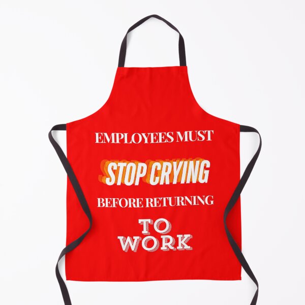 Item preview, Employees Must Stop Crying Before Returning To Work designed and sold by Echo Aesthetics.