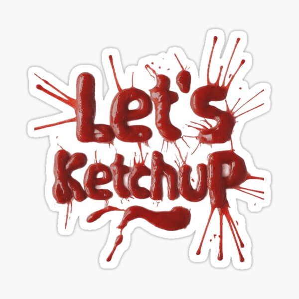 Let's Ketchup Sticker