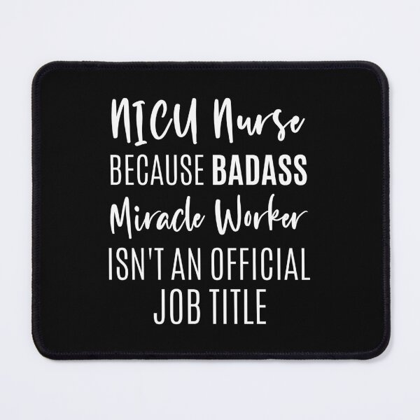 Item preview, NICU Nurse Because Badass Miracle Worker Isn't An Official Job Title, Funny NICU Nurse designed and sold by AAMDesigns.