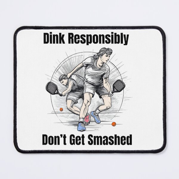Item preview, Dink Responsibly Don’t Get Smashed designed and sold by ArtShare.