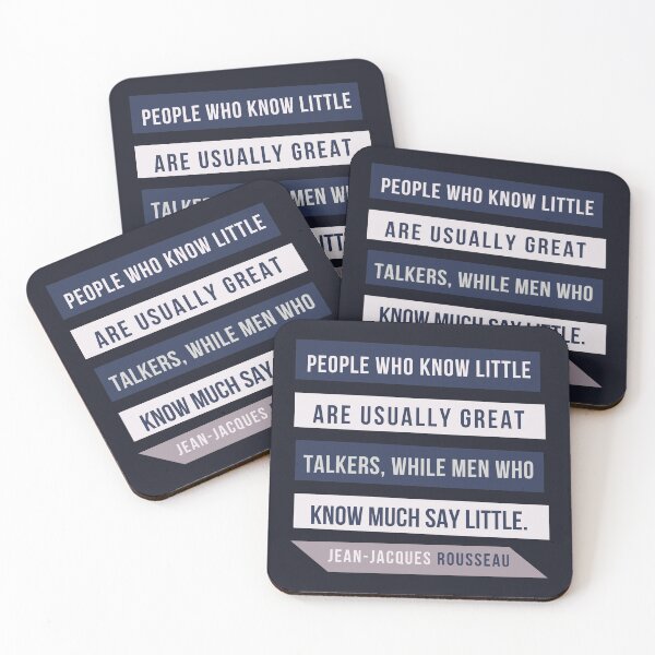 Item preview, Jean-Jacques Rousseau Quote: People who know little are usually great talkers, while men who know much say little. designed and sold by artbleed.