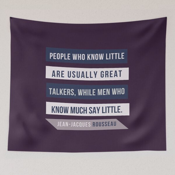 Item preview, Jean-Jacques Rousseau Quote: People who know little are usually great talkers, while men who know much say little. designed and sold by artbleed.