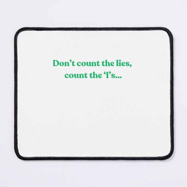 Item preview, Don’t count the lies, count the’I’s… designed and sold by sajfulton.