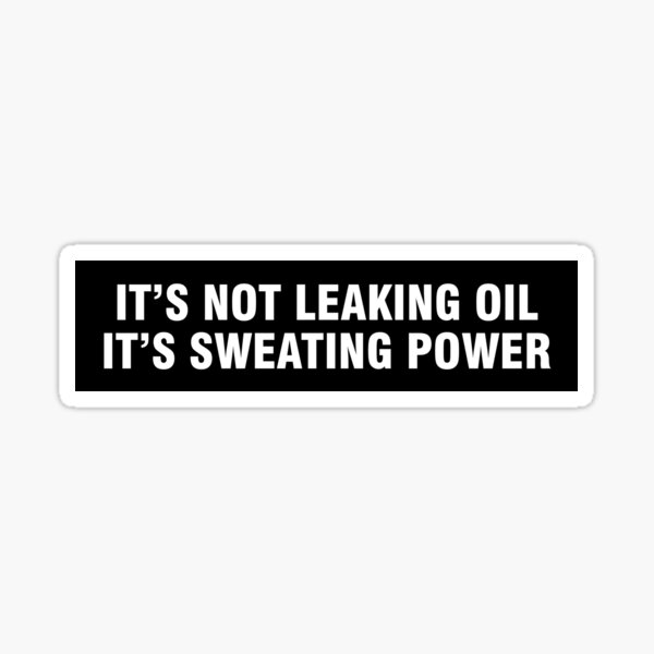 Item preview, It's not leaking oil It's sweating power bumper sticker designed and sold by allthetees.