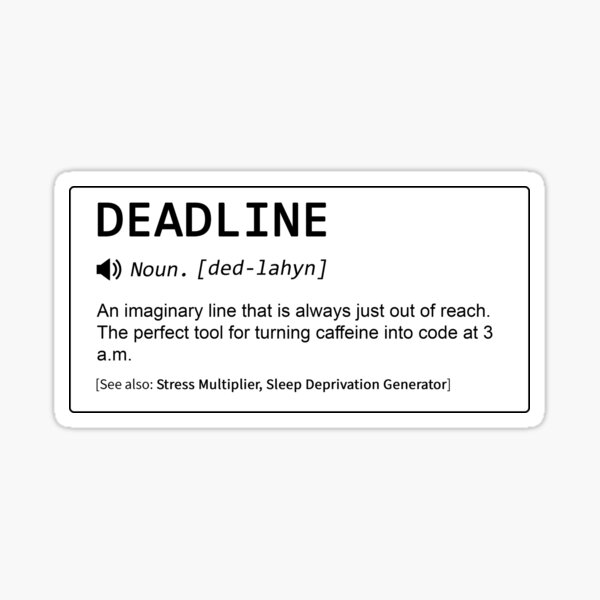 Artikel-Vorschau von DEADLINE-Definition, designt und verkauft von Debug Designs.